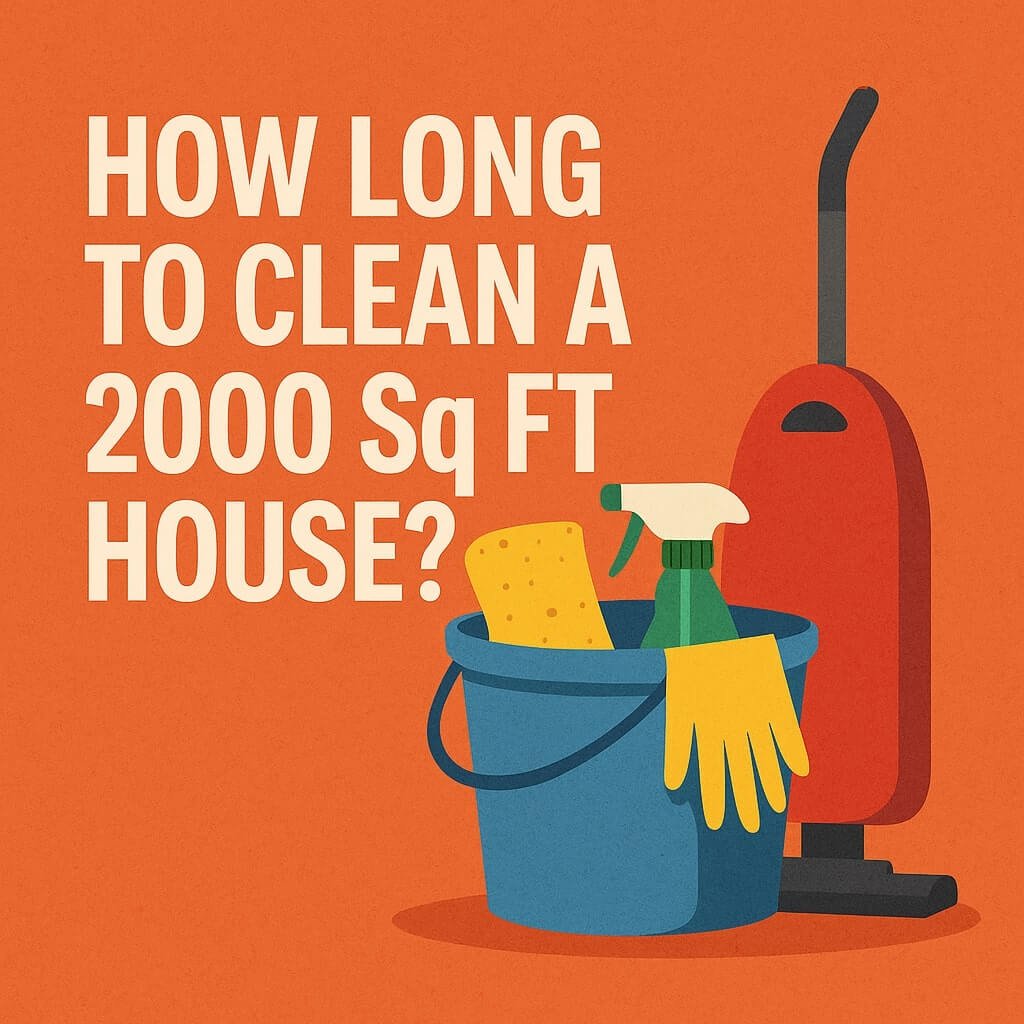 how long to clean a 2000 sq ft house